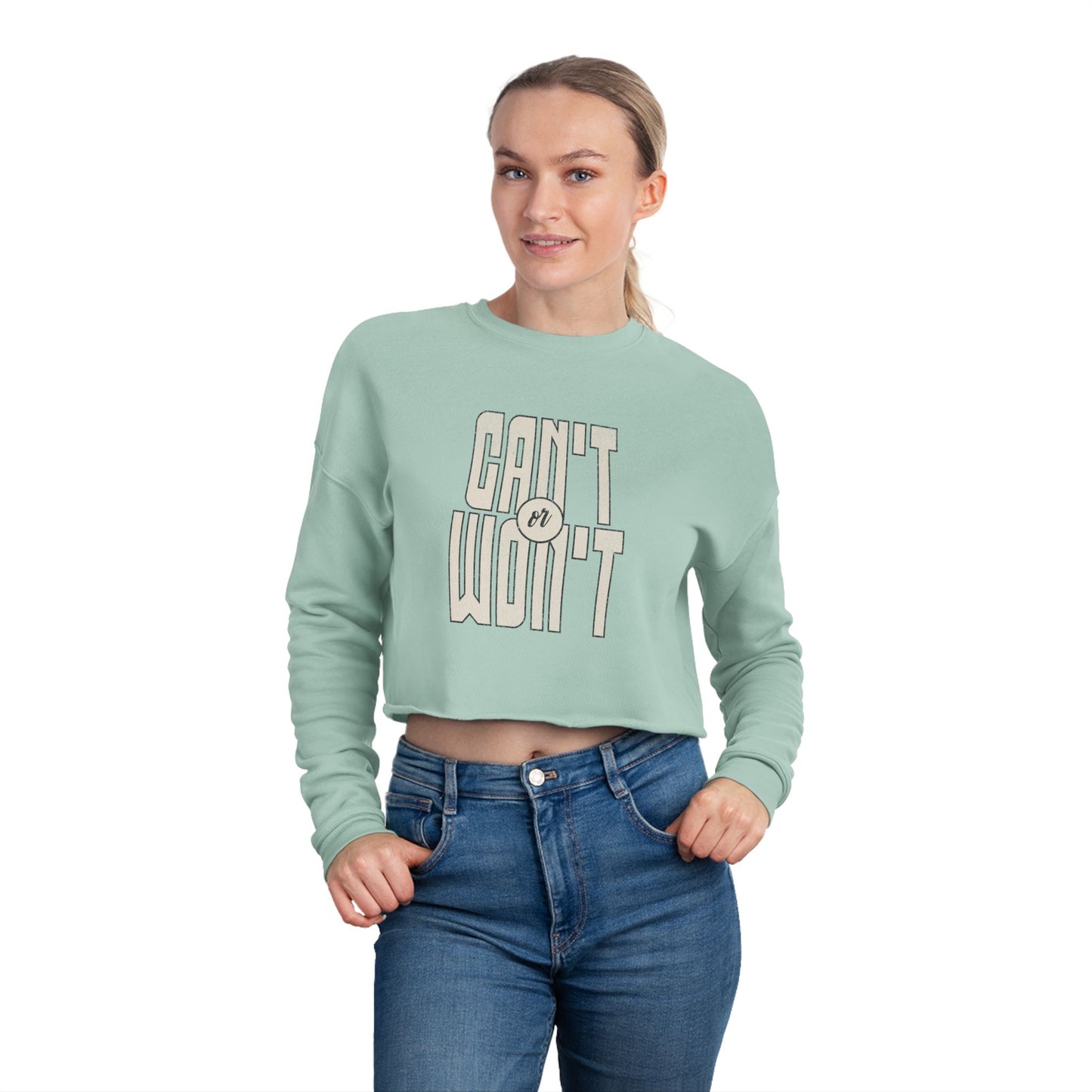 Can't or Won't Women's Cropped Sweatshirt