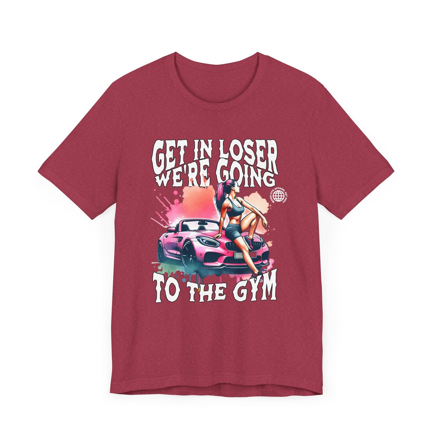 Get In Loser We're Going To The Gym Jersey Short Sleeve Workout Tee