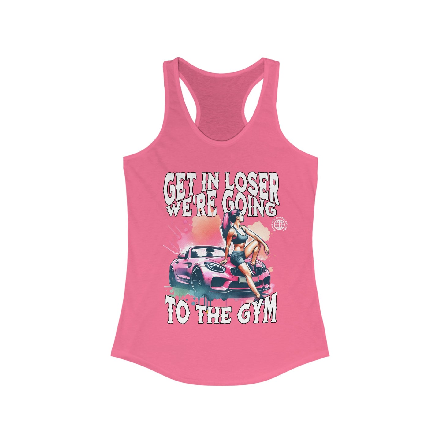 Get In Loser We're Going To The Gym Women's Workout Gym Tank