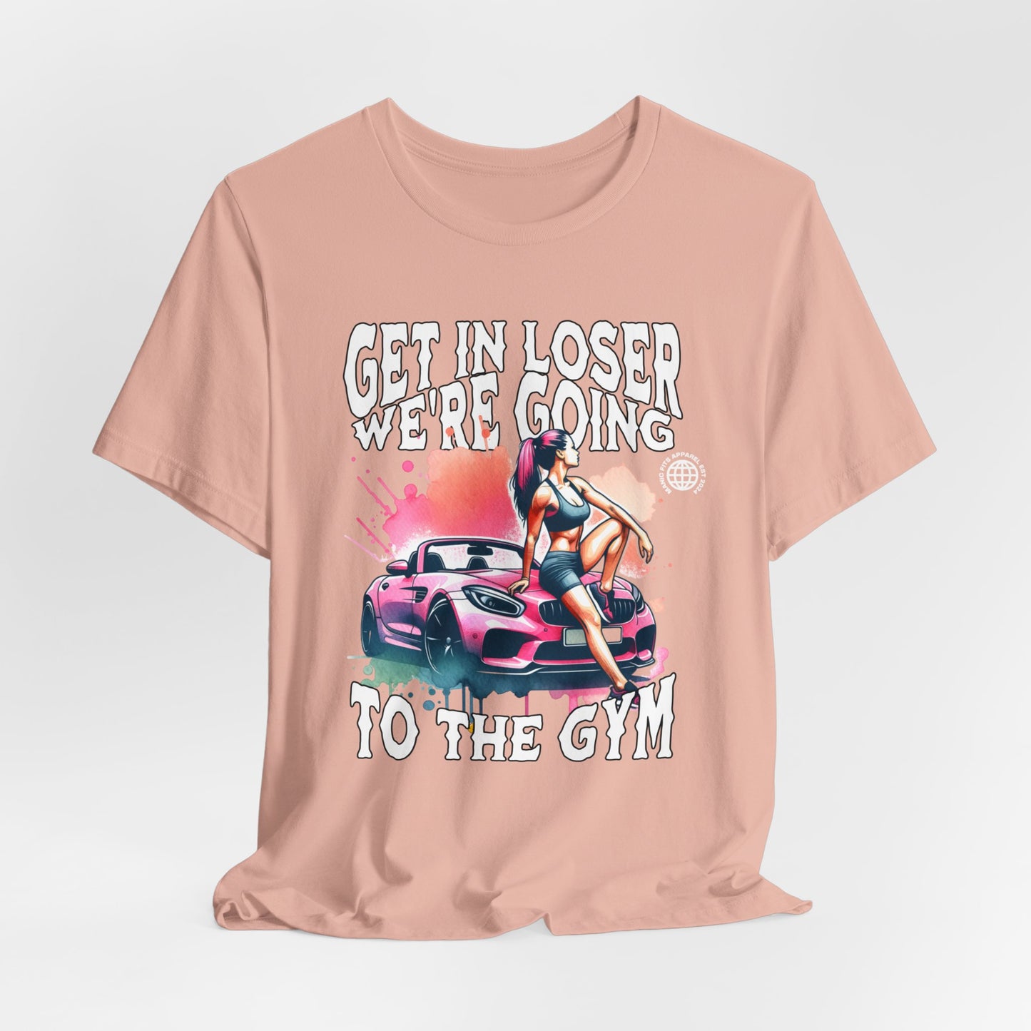 Get In Loser We're Going To The Gym Jersey Short Sleeve Workout Tee