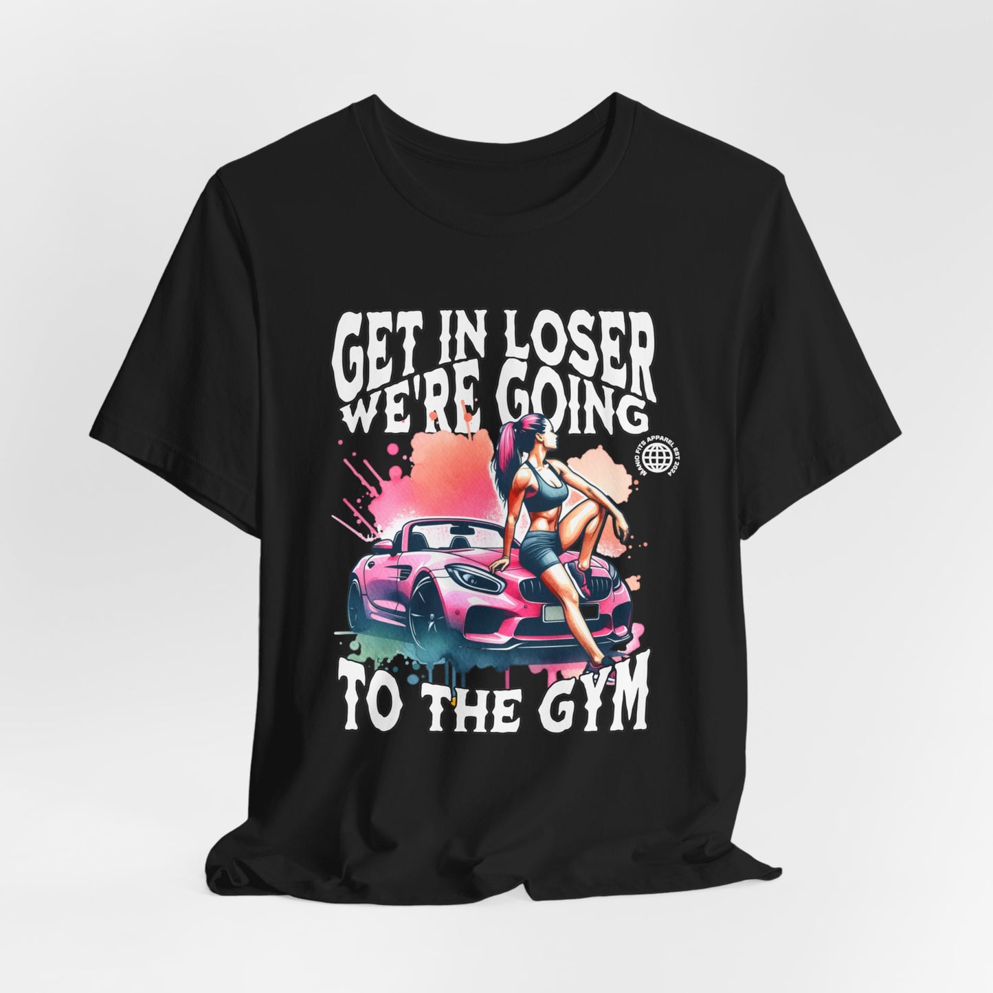 Get In Loser We're Going To The Gym Jersey Short Sleeve Workout Tee