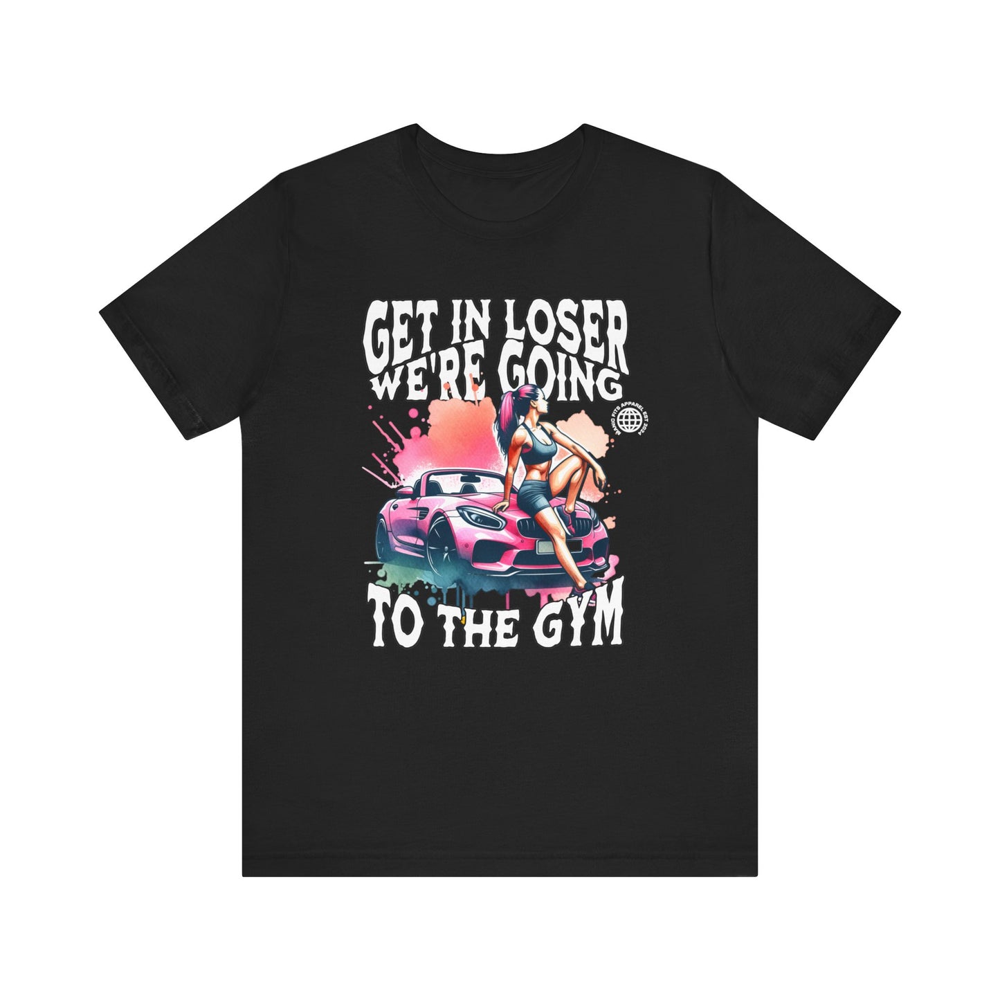 Get In Loser We're Going To The Gym Jersey Short Sleeve Workout Tee